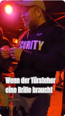 Wenn der Türsteher eine Brille braucht