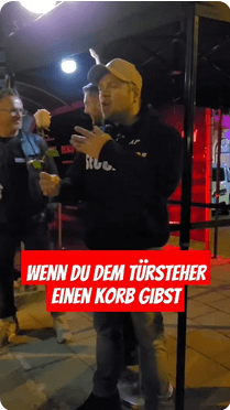 Wenn du dem Türsteher einen Korb gibst